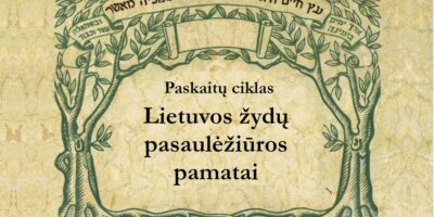 Paskaitų ciklas „Lietuvos žydų pasaulėžiūros pamatai“