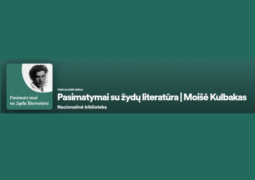 Pasimatymai su žydų literatūra: Moišės Kulbako poemą „Vilne” („Vilnius“) skaito ir komentuoja Lara Lempertienė