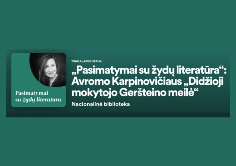 Pasimatymai su žydų literatūra: A.Karpinovičių skaito ir komentuoja S.Valiūnaitė
