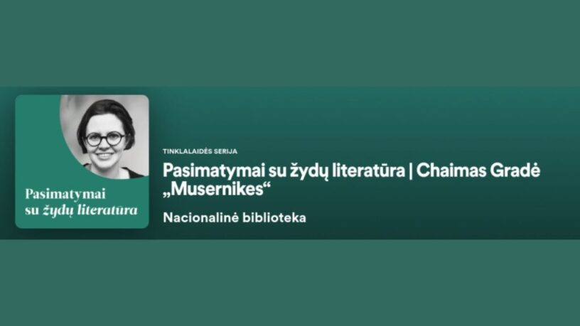 Pasimatymai su žydų literatūra: Ch. Gradės poemą „Musernikes“ skaito A. Grigoravičiūtė