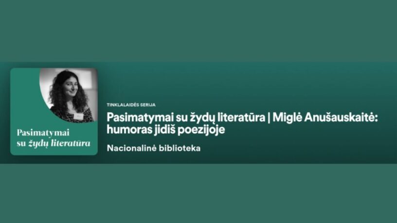 Pasimatymai su žydų literatūra: humorą jidiš poezijoje aptaria M. Anušauskaitė